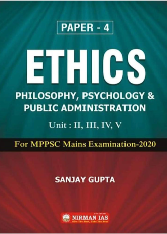 NIRMAN IAS ETHICS PHILOSOPHY, PSYCHOLOGY & PUBLIC ADMINISTRATION, UNIT:  2, 3, 4, 5