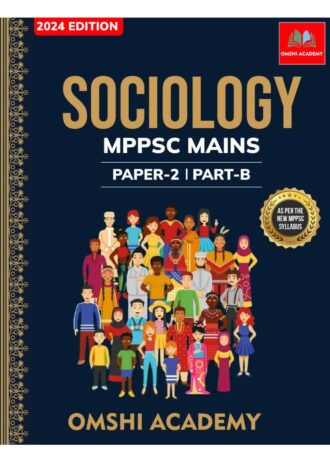 Sociology Mppsc Mains Paper-2 Part-B OMSHI ACADEMY MPPSC MAINS as per new Syllabus 2024